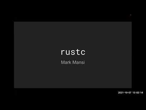 rustc - A talk by Mark Mansi about the Rust programming language and compiler
