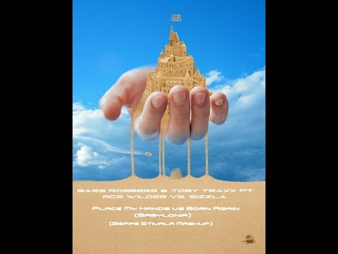 Bass Robbers,Toby Traxx,Ace Wilder,Sizzla-Place My Hands vs Born Again Babylonia(Beppe Stivala mash)