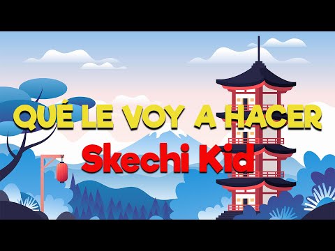 Skechi Kid - Que le voy a hacer [Letra/Lyrics] | Toa la noche entera bailando con la gozadera...