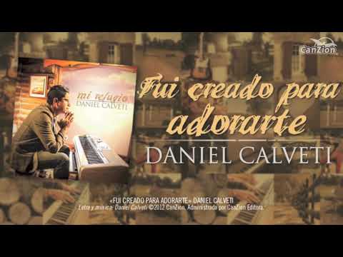 Daniel Calveti -  «Fui creado para adorarte» (video sencillo)
