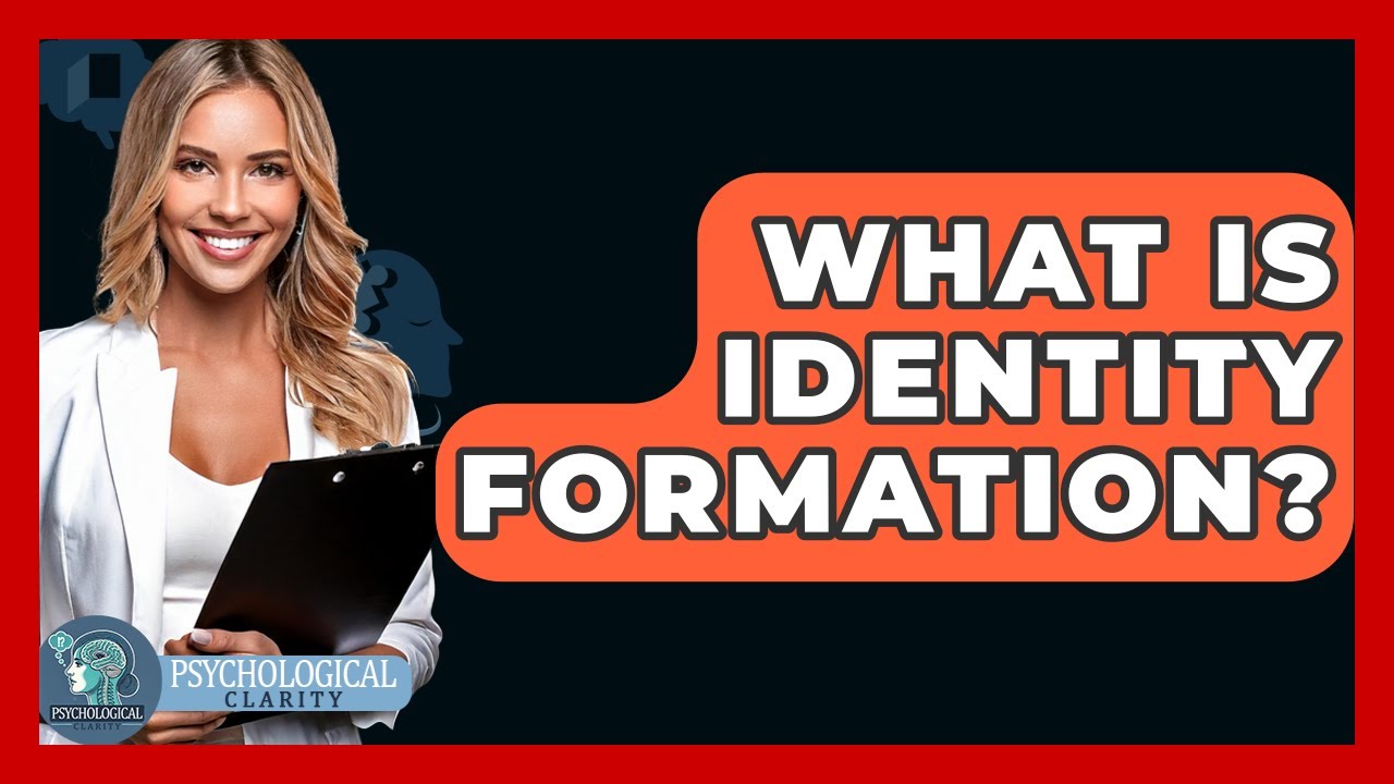 What Is Identity Formation? - Psychological Clarity