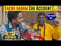 Kacha Badam Ab Kaise Hai Kacha Badam Car Accident Bhuvan Badyakar Accident Kacha Badam Vlog