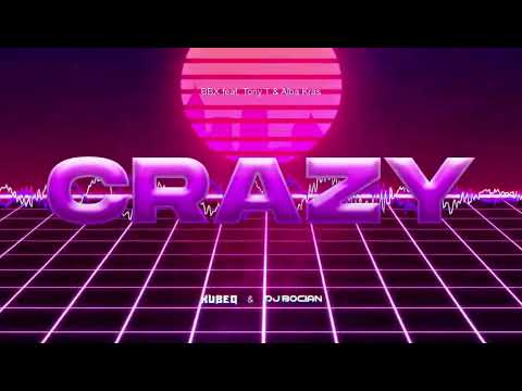 BBX feat. Tony T & Alba Kras - Crazy (KubeQ & DJ Bocian Bootleg) 2022