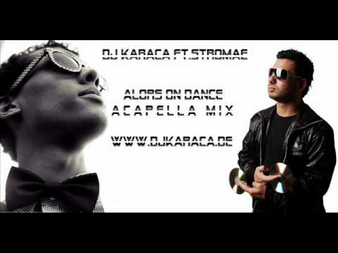 Dj Karaca ft.Stromae - Alors On Dance [acapella mix]