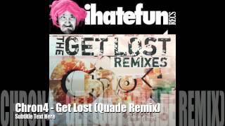 Chron4 - Get Lost (Quade Remix)