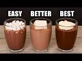The Best Hot Chocolate Ever 3 Levels Easy To Expert