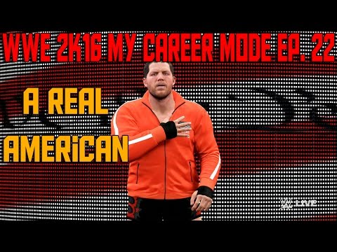 WWE 2K16 My Career Mode | Ep. 22 | A Real American (WWE MyCareer Gameplay XBOX ONE / PS4 Part 22)