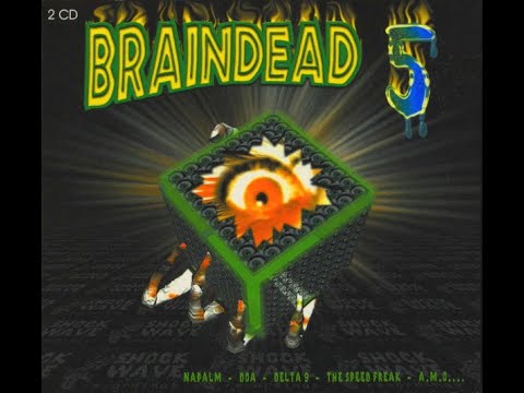 BRAINDEAD 5 [FULL ALBUM 134:34 MIN] 1997 HD HQ "NAPALM DOA DELTA 9 SPEED FREAK ..."
