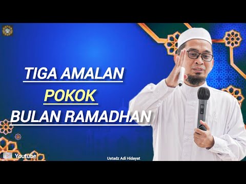 Ustadz Adi Hidayat || Tiga Amalan Pokok Ramadhan