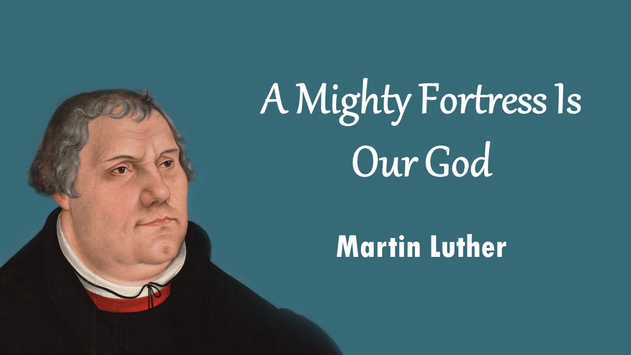 A Mighty Fortress Is Our God