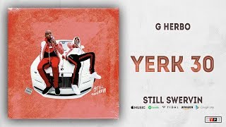 G Herbo - Yerk 30 (Still Swervin)