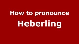 How to pronounce Heberling