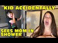 Kid Temper Tantrum Accidentally Walks In While Mom Was Sh0wering Original