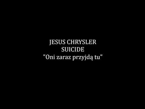 Jesus Chrysler Suicide -  Oni zaraz przyjdą tu