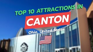 Top 10 Attractions in Canton, Ohio 🏈🎨🌳