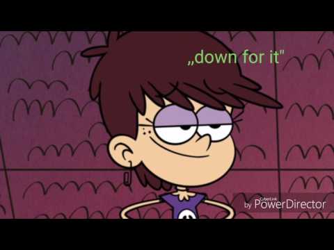 ,,Down for it"song by Luna Loud