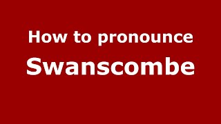 How to pronounce Swanscombe