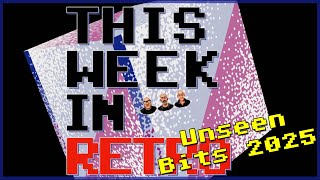 2025 Unseen Bits  - This Week In Retro