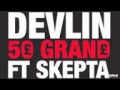 Devlin Ft Skepta - 50 Grand (Radio Rip) 