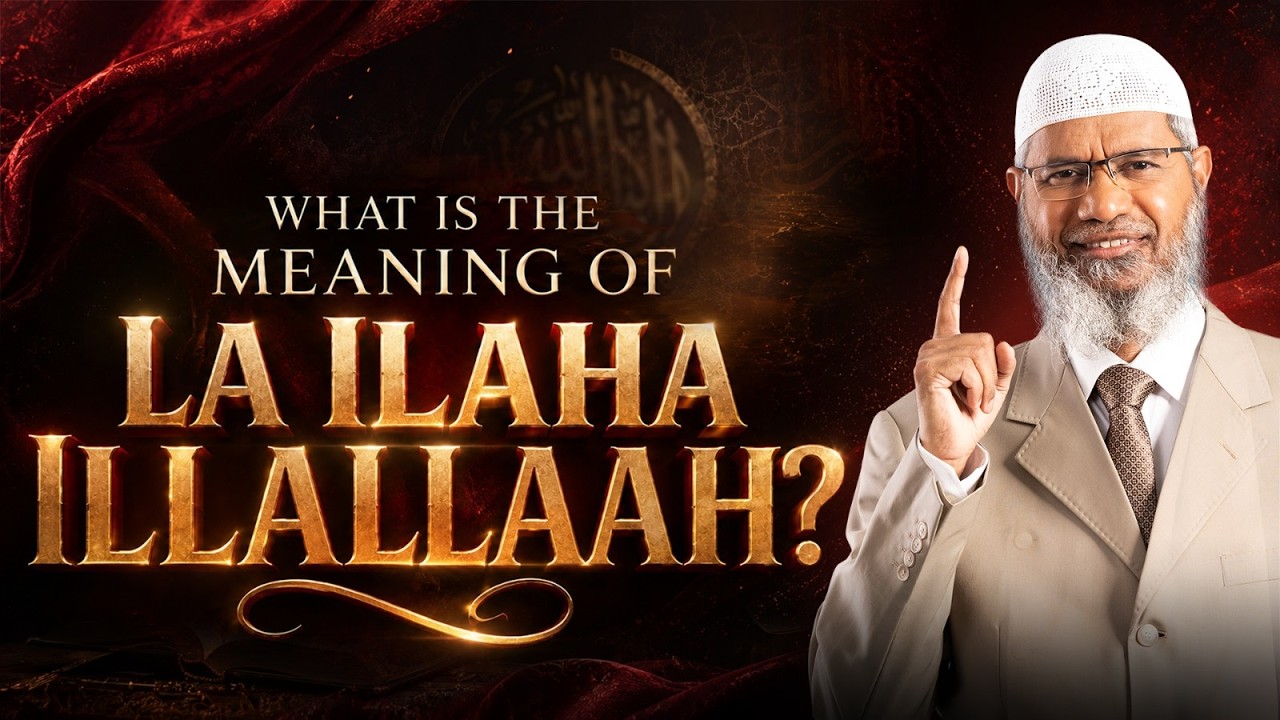 What is the meaning of La Ilaha Illallaah? – Dr Zakir Naik