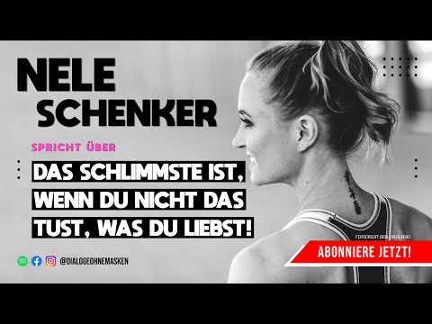 NELE SCHENKER – Das Schlimmste ist, wenn Du nicht das tust, was Du liebst!