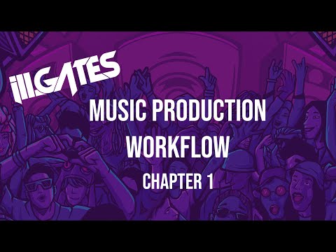 ill.Gates Music Production Workflow - Chapter 1: The Setup | Producer Dojo
