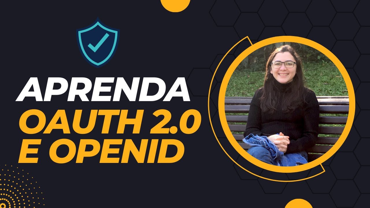 O que você deveria saber sobre Oauth 2.0 e OpenID!