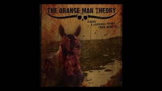 The Orange Man Theory - Riding A Cannibal Horse From Here To... (full album)