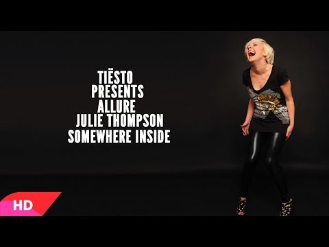 Tiësto presents Allure feat Julie Thompson - Somewhere Inside (HD)