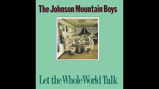 Maybe You Will Change Your Mind~The Johnson Mountain Boys