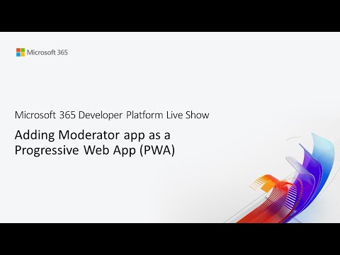MS Build 07 Adding Moderator app as a Progressive Web App PWA