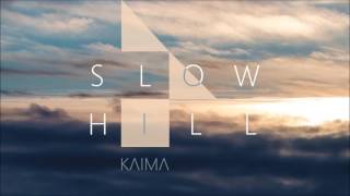 SlowHill - Kaima