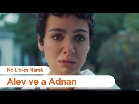 Alev ve a Adnan - No Llores Mamá | Foster Mother
