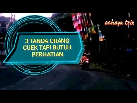 3 ciri ciri orang cuek tapi butuh perhatian orang lain