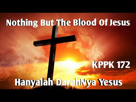 Nothing but the Blood Of Jesus [With lyrics] Hanyalah DarahNya Yesus, KPPK 172
