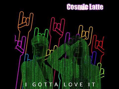 [Mashup] Cosmic Latte - I Gotta Love It
