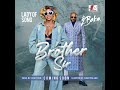 BROTHER SIR BY LADY OF SONGS FEAT 2FACE IDIBIA LATEST SINGLE 2025