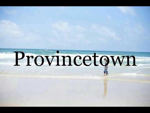 How To Pronounce Provincetown🌈🌈🌈🌈🌈🌈Pronunciation Of Provincetown