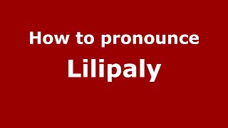 How to pronounce Lilipaly