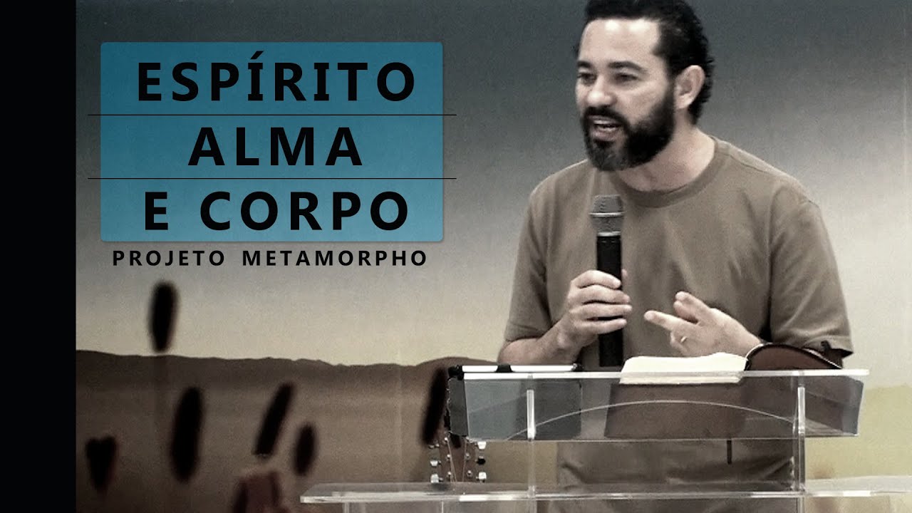 Espírito, Alma e Corpo - Projeto Metamorpho