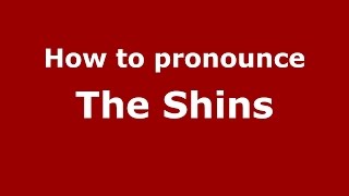How to pronounce The Shins