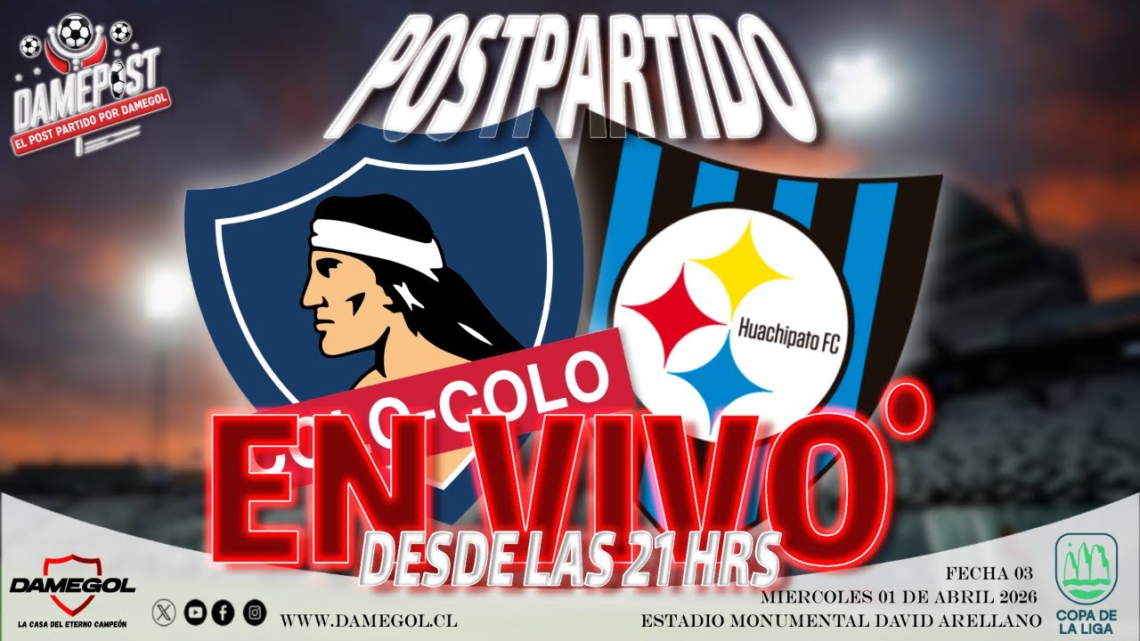🔴[[VIVO]]🔴 Post Partido COLO-COLO vs HUACHIPATO | DAMEPOST POR DAMEGOL 01-04-26