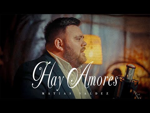 Matias Valdez - Hay Amores (Video Oficial)