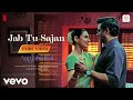 Jab Tu Sajan Lyric Video Aap Jaisa Koi R Madhavan Fatima Rochak Mohit