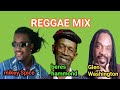 REGGAE MIX 2023 BERES HAMMOND MIKEY SPICE GLEN WASHINGTON MIX