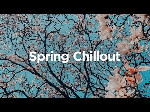 Spring Chillout 🌸 Chill Springtime Music 😍