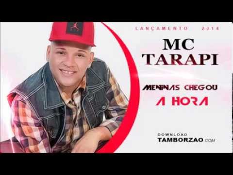 Mc Tarapi - Meninas Chegou a Hora - Música Nova Lançamento 2014
