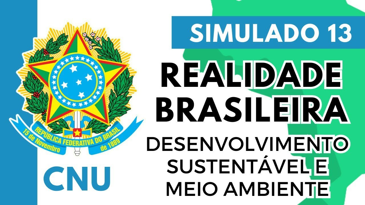 Simulado 13 - Realidade Brasileira - Concurso Nacional Unificado - Sustentabilidade e Meio Ambiente