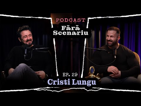 Podcast fara scenariu ep 29 Cristi Lungu. Prețul mușchilor de fier - secretele din spatele trofeelor