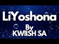 KWIISH SA - LiYoshona (Lyrics)